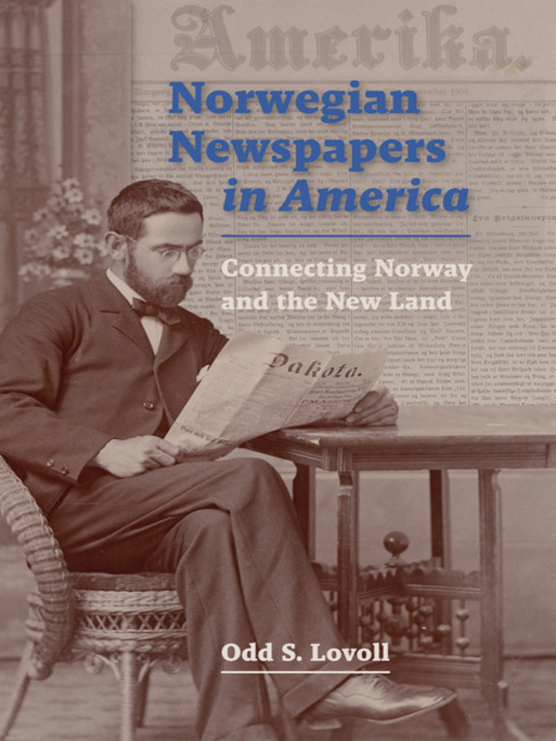 Title details for Norwegian Newspapers in America by Odd S.  Lovoll - Available